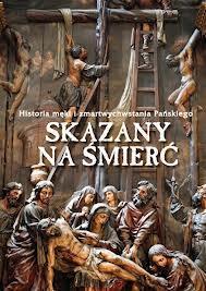 Skazany na śmierć. Historia męki...