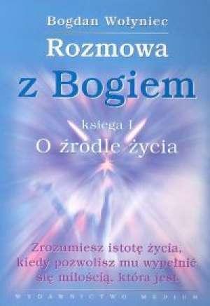 Rozmowa z Bogiem. Księga I O źródle życia