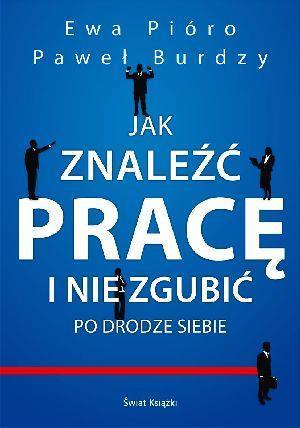 Jak znaleźć pracę i nie zgubić po drodze siebie