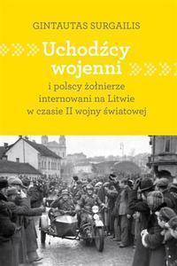 Uchodźcy wojenni i polscy żołnierze internowani...