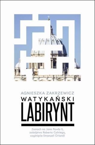 Watykański labirynt. Zamach na Jana Pawła II...