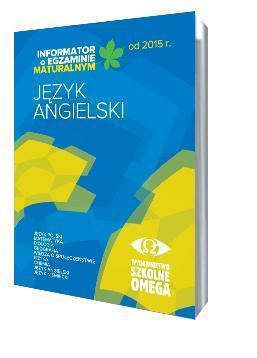 Informator Maturalny J. angielski od 2015 r. OMEGA