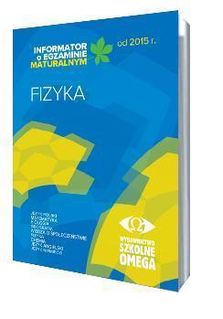 Informator Maturalny Fizyka od 2015 r. OMEGA