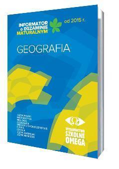 Informator Maturalny Geografia od 2015 r. OMEGA