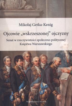 Ojcowie "wskrzeszonej" ojczyzny. Senat...