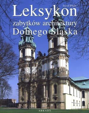 Leksykon zabytków architektury Dolnego Śląska