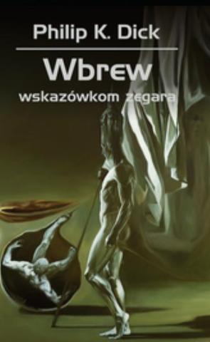 Wbrew wskazówkom zegara Philip K. Dick