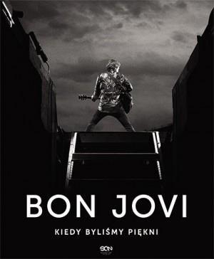 Bon Jovi. Kiedy byliśmy piękni