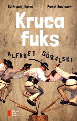 Kruca fuks. Alfabet góralski