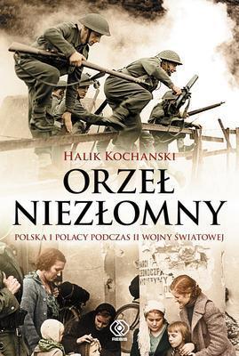 Orzeł Niezłomny. Polska i Polacy podczas II wojny