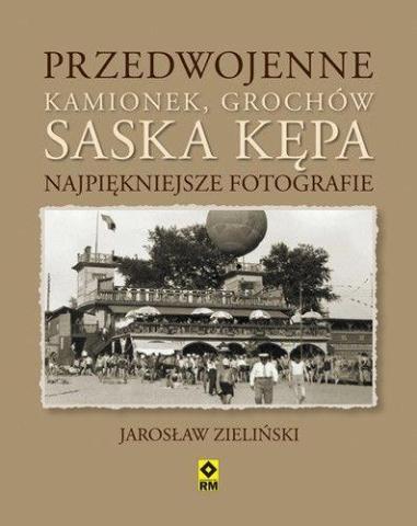 Przedwojenne Kamionek, Grochów, Saska Kępa