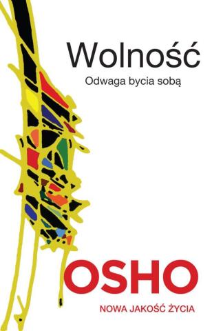 Wolność. Odwaga bycia sobą OSHO