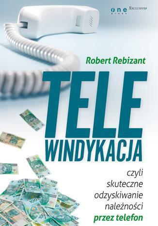 Telewindykacja, czyli skuteczne odzyskiwanie...