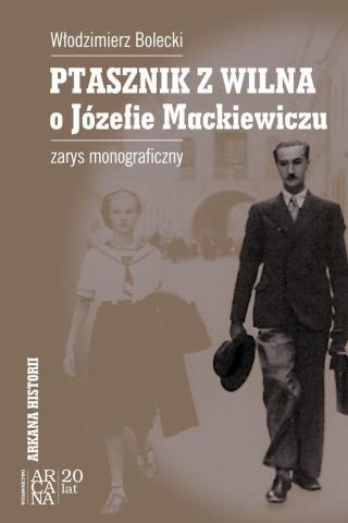 Ptasznik Z Wilna O Józefie Mackiewiczu