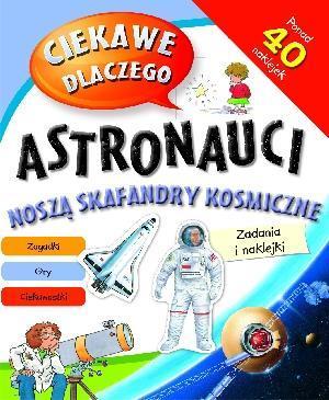 Ciekawe dlaczego - Astronauci noszą skafandry... ?