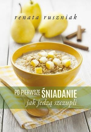 Po pierwsze śniadanie. Jak jedzą szczupli