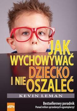 Jak wychowywać dziecko i nie oszaleć?