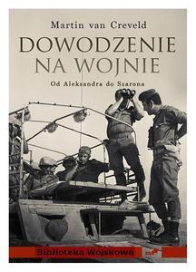 Dowodzenie na wojnie. Od Aleksandra do Szarona