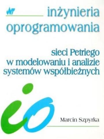 Sieci Petriego w modelowaniu i analizie systemów..