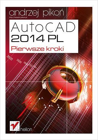 AutoCAD 2014 PL. Pierwsze kroki