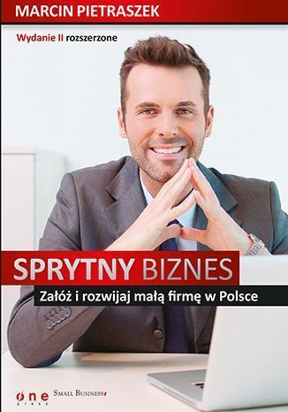 Sprytny biznes Załóż i rozwijaj małą firmę.. wyd.2