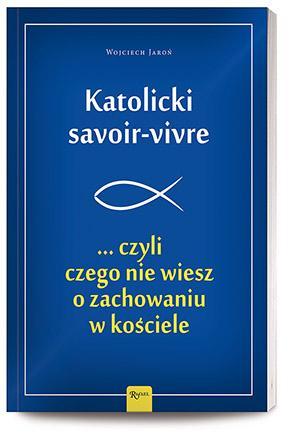 Katolicki savoir-vivre ...czyli czego nie wiesz...