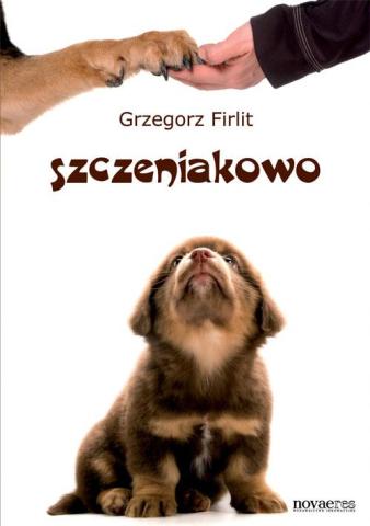 Szczeniakowo. Poradnik szczęśliwego właściciela...