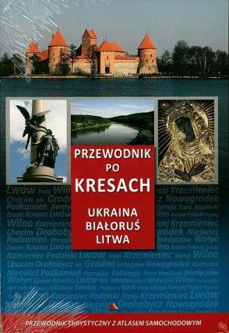 Przewodnik po Kresach. Ukraina, Białoruś, Litwa