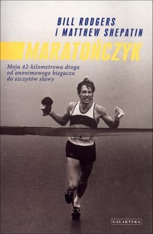 Maratończyk. Moja 42-kilometrowa droga...