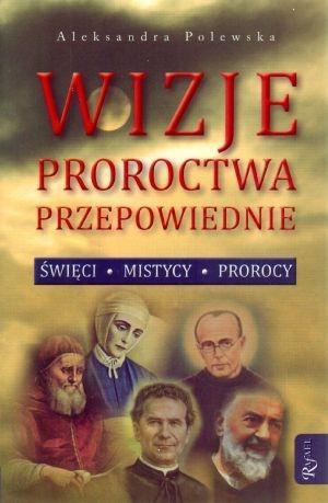 Wizje, proroctwa, przepowiednie. Święci, ...