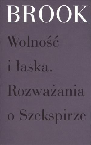 Wolność i łaska. Rozważania o Szekspirze