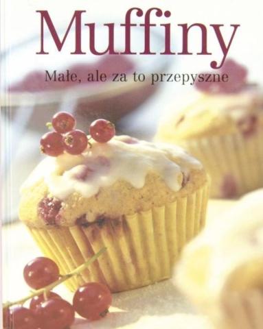 Muffiny. Małe, ale za to przepyszne