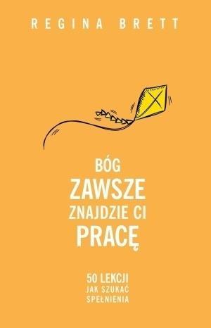 Bóg zawsze znajdzie Ci pracę. 50 lekcji jak...