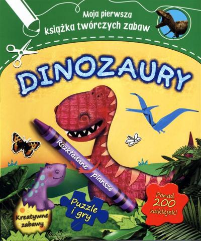 Moja pierwsza książka twórczych zabaw. Dinozaury