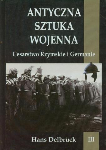 Antyczna sztuka wojenna. Tom 3. Cesarstwo...