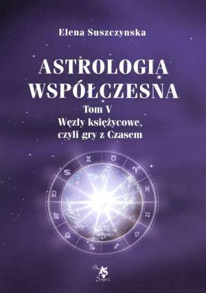 Astrologia współczesna Tom V Węzły księżycowe...