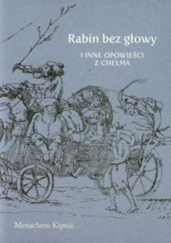 Rabin bez głowy i inne opowieści z Chełma