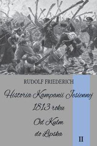 Historia Kampanii Jesiennej 1813 roku T.II