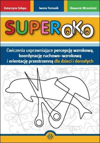 Superoko. Ćwiczenia usprawniające percepcję wzrok.