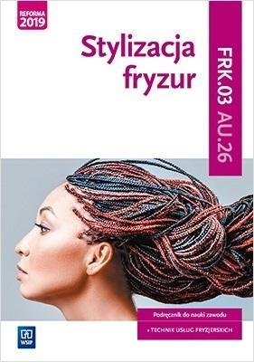 Stylizacja fryzur. Kwalifikacja AU.26/FRK.03 WSiP