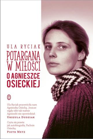 Potargana w miłości. O Agnieszce Osieckiej.