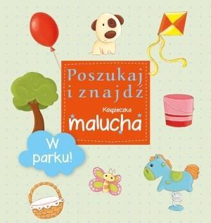 Poszukaj i znajdź. Książeczka malucha - W parku