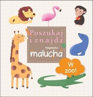 Poszukaj i znajdź. Książeczka malucha - W ZOO