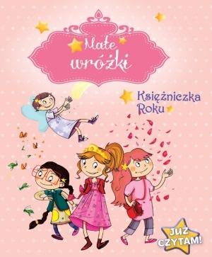 Już czytam! Małe wróżki. Księżniczka Roku