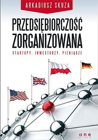 Przedsiębiorczość zorganizowana. Startupy ...