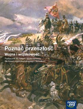 Historia LO Poznać przeszłość. Wojna i wojskowość