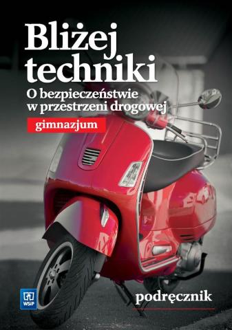 Technika GIM Bliżej.... O bezpieczeństwie... WSiP