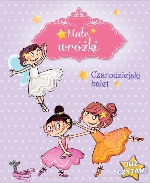 Już czytam! Małe wróżki. Czarodziejski balet