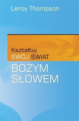 Kształtuj swój świat Bożym Słowem