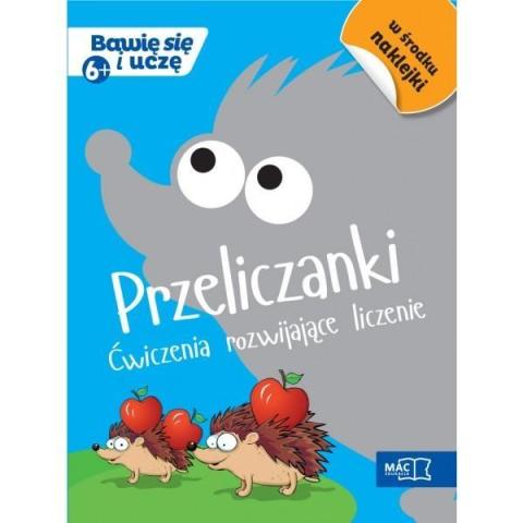 Bawię się i uczę. Sześciolatek Przeliczanki ćw.